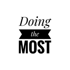 ''Doing the most'' Lettering