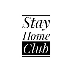 ''Stay home club'' Lettering
