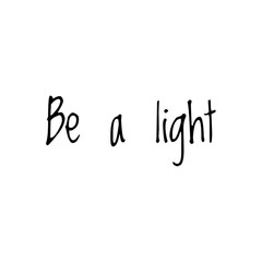 Fototapeta na wymiar ''Be a light'' Lettering