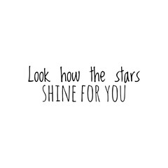 ''Look how the stars shine for you'' Lettering