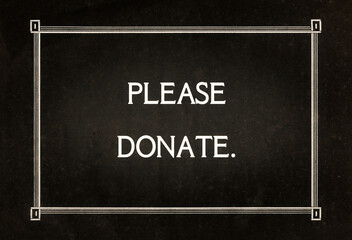 A classical silent film era intertitle (recreated), with the text message Please donate.
