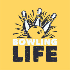 vintage slogan typography bowling life for t shirt design