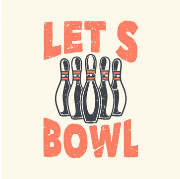 vintage slogan typography let's bowl for t shirt design