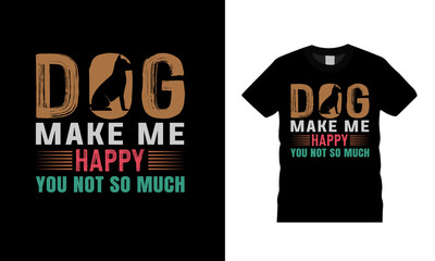 Dog Make Me Happy You Not So Much Typography t shirt design, template, vector, apparel, eps 10, print design, dog t shirt, vintage