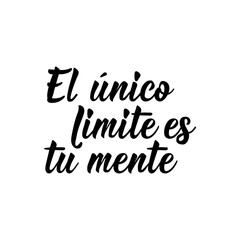 Naklejka na ściany i meble The only limit is your mind - in Spanish. Lettering. Ink illustration. Modern brush calligraphy.