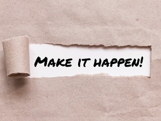 Phrase MAKE IT HAPPEN appearing behind torn brown paper.For background purpose.