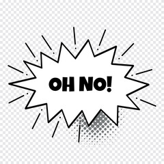 freehand drawn comic book speech bubble cartoon word oh no.Sound bubble speech word cartoon expression sounds illustration