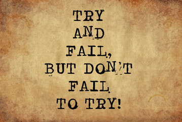 Try and fail but don't fail to try