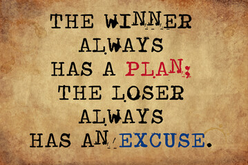 The winner always has a plan the loser always has an excuse