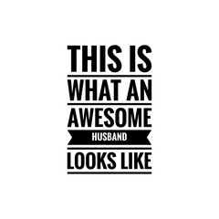 ''This is what an awesome husband looks like'' Lettering