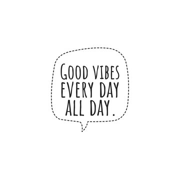 ''Good vibes every day all day'' Lettering