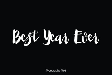 Best Year Ever. Handwritten Bold Calligraphy Text on Black Background