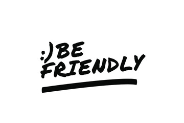 BE FRIENDLY Poster Quote Paint Brush Inspiration Black Ink White Background