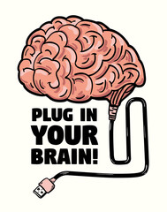 Plug in your brain  - human brain funky drawn poster design