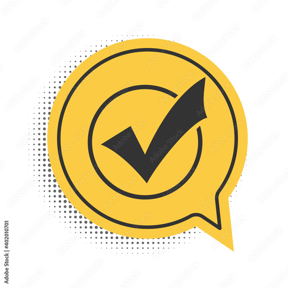 Poster black check mark in round icon isolated on white background. check list button sign. yellow speech b