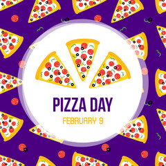 Pizza Day vector card, illustration with cute cartoon style pizza slices pattern background.