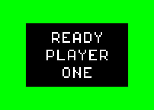 A message on a computer screen: ready player one. 8-bit retro font, white text on a green and black background.
