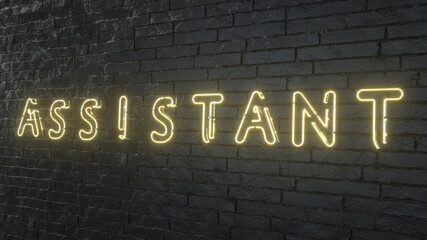 ASSISTANT -Realistic Neon Sign on Brick Wall background - . 3D illustration