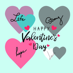 Happy Valentines Day typography poster with handwritten calligraphy text, isolated on white background. Vector Illustration with love concept. Nice hearts with  text: Life, Hope, Strong. 