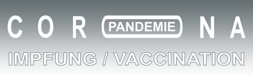 Vaccination banner with text: Corona Pandemie - Impfung/Vaccination. Prevention, Infectious diseases, clinical research, vaccine approve, cure, inoculation and human immunity.