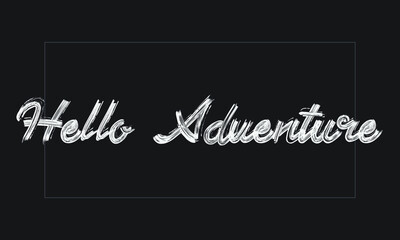 Fototapeta premium Hello Adventure Typography Handwritten modern brush lettering words in white text and phrase isolated on the Black background