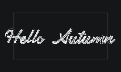 Hello Autumn Typography Handwritten modern brush lettering words in white text and phrase isolated on the Black background