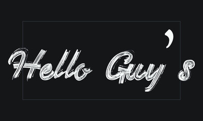 Hello Guy&rsquo;s Typography Handwritten modern brush lettering words in white text and phrase isolated on the Black background
