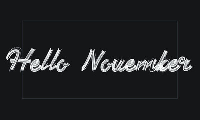 Obraz premium Hello November Typography Handwritten modern brush lettering words in white text and phrase isolated on the Black background