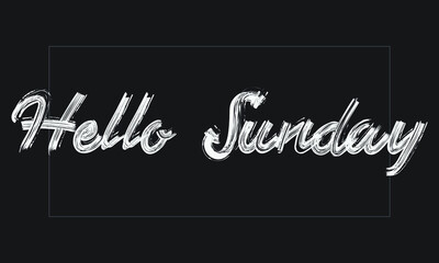 Hello Sunday Typography Handwritten modern brush lettering words in white text and phrase isolated on the Black background