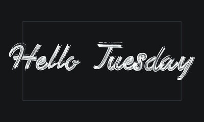 Fototapeta premium Hello Tuesday Typography Handwritten modern brush lettering words in white text and phrase isolated on the Black background