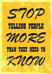 Stop telling people more than they need to know Inspiring motivation quote Vector typography poster