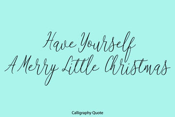 Have Yourself A Merry Little Christmas Beautiful Handwriting Typescript Text on Cyan Background