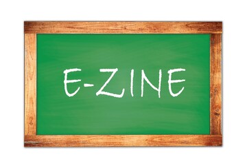 E-ZINE text written on green school board.