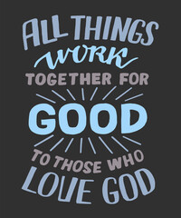 Hand lettering wth Bible verse All things work together for good.