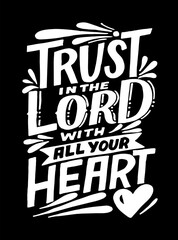 Hand lettering and Bible Verse Trust in the Lord with all your heart on black background.