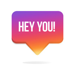 Hey You Instagram Notification Bubble. Social Media Pop Up Banner. Vector Illustration. Vector illustration