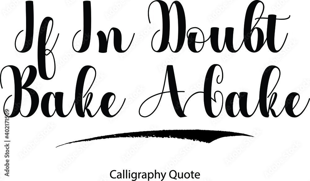 Fototapete if in doubt bake a cake. bold cursive calligraphy black color text on white background