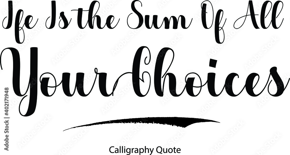 Fototapete life is the sum of all your choices bold cursive calligraphy black color text on white background