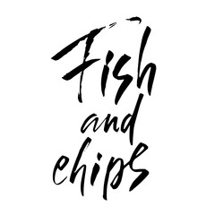 Fish and chips. Handdrawn modern dry brush lettering. Vector illustration.