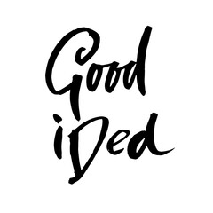Obraz premium Good idea. Inspirational and motivational quote. Hand painted brush lettering. Handwritten modern typography. Vector illustration.