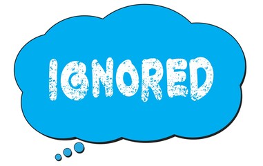 IGNORED text written on a blue thought bubble.