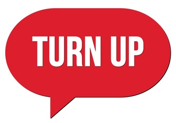 TURN UP text written in a red speech bubble