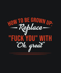 How to be grown up t shirt design