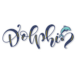 Dolphin vector illustration with lettering and doodle - Colored calligraphy isolated on white background.