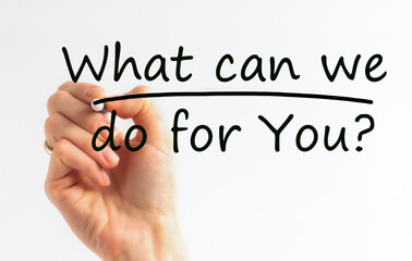 Hand writing inscription WHAT CAN WE DO FOR YOU with marker, concept, stock image