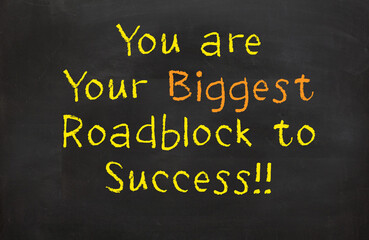 You are Biggest Roadblock
