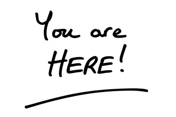 You are HERE!