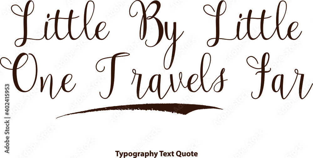 Fototapete Little By Little One Travels Far Typescript Typography Brown Color Text 