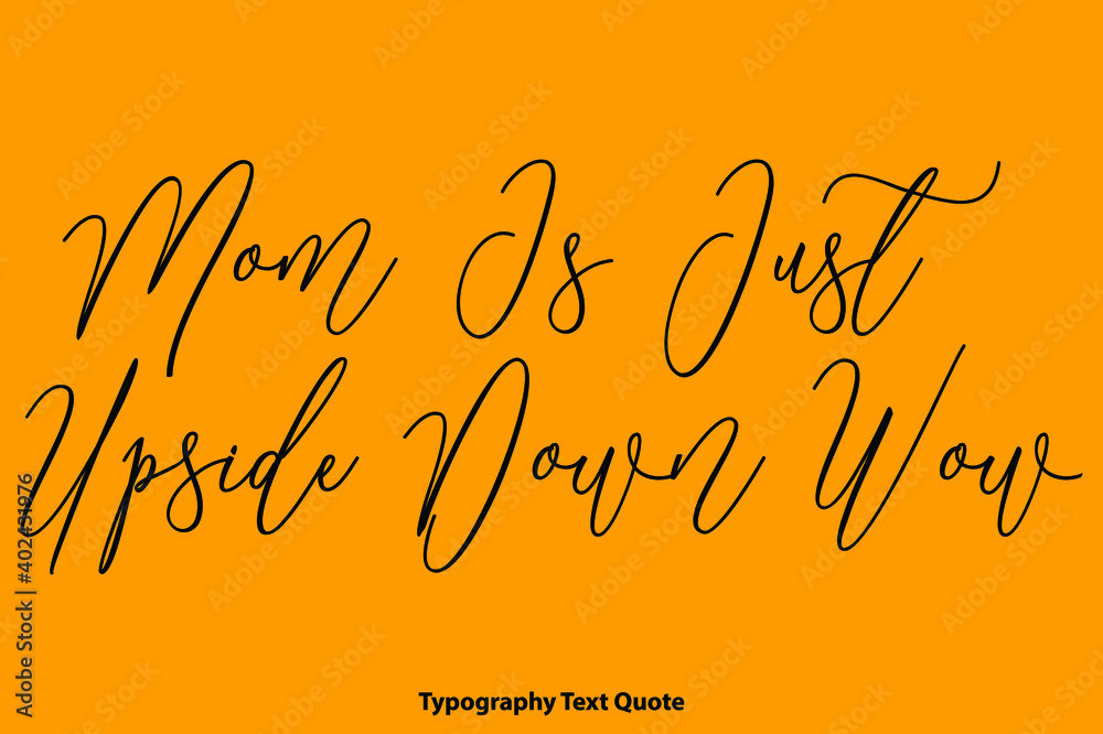 Fototapete mom is just upside down wow cursive typography text on yellow background
