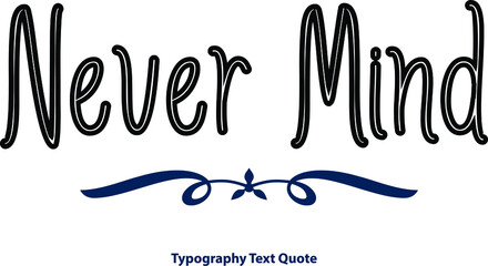  Never Mind Typeface Outline Typography Black Color Text